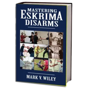 MARK V. WILEY MASTERING ESKRIMA DISARMS PDF