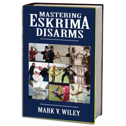MARK V. WILEY MASTERING ESKRIMA DISARMS PDF