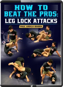PAUL ARDILA IBARRA HOW TO BEAT THE PROS LEG LOCK ATTACKS