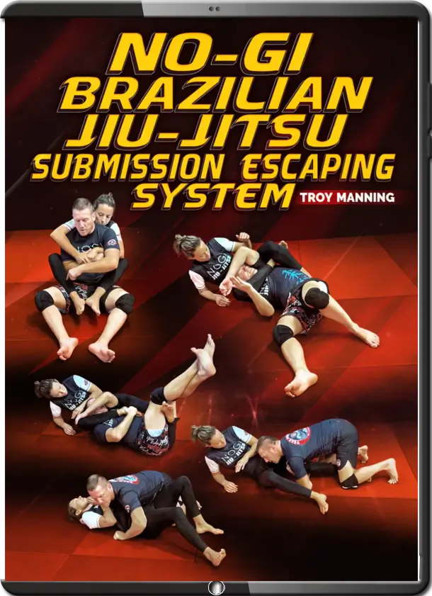 TROY MANNING NO GI BJJ SUBMISSION ESCAPING SYSTEM