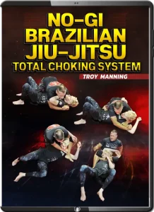 TROY MANNING NO GI BRAZILIAN JIU JITSU CHOKING SYSTEM