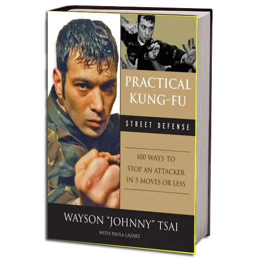 WAYSUN ´JOHNNY´ TSAI PRACTICAL KUNG FU STREET DEFENSE PDF