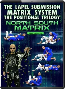 GREG HAMILTON THE LAPEL SUBMISSION MATRIX SYSTEM THE POSITIONAL TRILOGY NORTH SOUTH MATRIX
