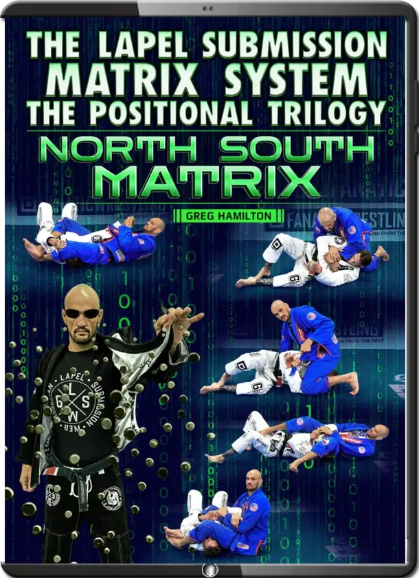 GREG HAMILTON THE LAPEL SUBMISSION MATRIX SYSTEM THE POSITIONAL TRILOGY NORTH SOUTH MATRIX