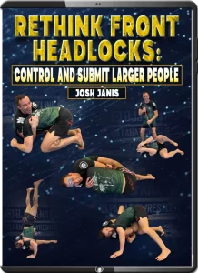 JOSH JANIS RETHINK FRONT HEADLOCKS CONTROL AND SUBMIT LARGER PEOPLE