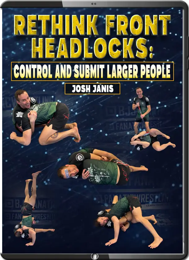 JOSH JANIS RETHINK FRONT HEADLOCKS CONTROL AND SUBMIT LARGER PEOPLE