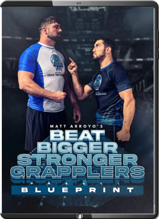 MATT ARROYO BEAT BIGGER STRONGER GRAPPLERS BLUEPRINT