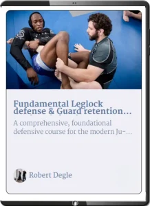 ROBERT DEGLE FUNDAMENTAL LEGLOCK DEFENSE & GUARD RETENTION