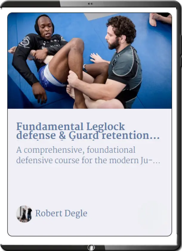 ROBERT DEGLE FUNDAMENTAL LEGLOCK DEFENSE & GUARD RETENTION