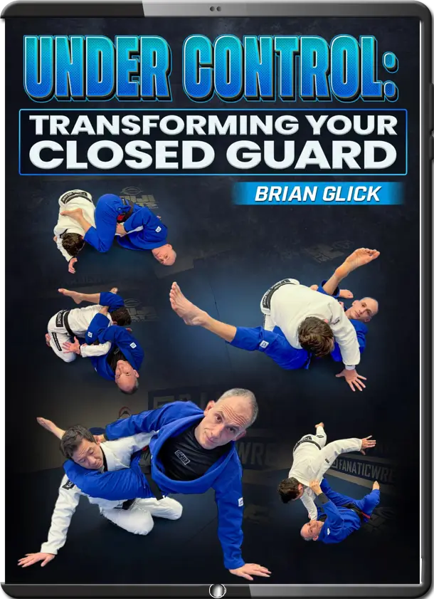 BRIAN GLICK UNDER CONTROL TRANSFORMING YOUR CLOSED GUARD