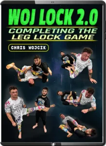 CHRIS WOJCIK WOJ LOCK 2.0 COMPLETING THE LEG LOCK GAME