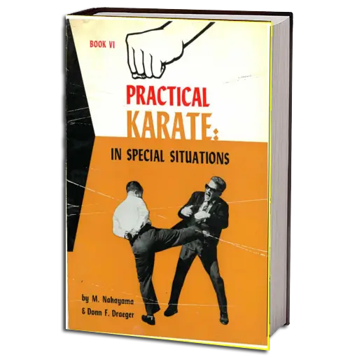 MASATOSHI NAKAYAMA & DONN F. DRAEGER PRACTICAL KARATE IN SPECIAL SITUATIONS VOL.06 PDF