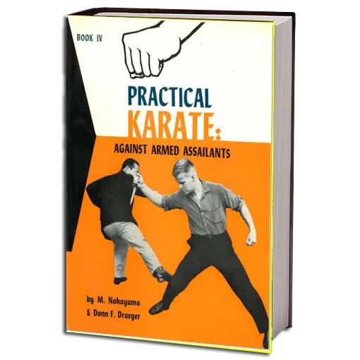 MASATOSHI NAKAYAMA & DONN F. DRAEGER PRACTICAL KARATE AGAINST ARMED ASSAILANTS VOL.04 PDF