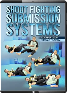 YOSHIAKI FUJIWARA SHOOT FIGHTING SUBMISSION SYSTEMS