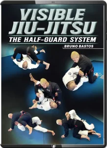 BRUNO BASTOS VISIBLE JIU JITSU THE HALF GUARD SYSTEM