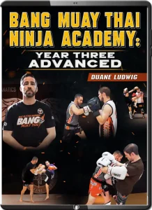 DUANE LUDWIG BANG MUAY THAI NINJA ACADEMY 03 ADVANCED YEAR THREE