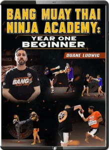DUANE LUDWIG – BANG MUAY THAI NINJA ACADEMY 01 – BEGINNER – YEAR ONE