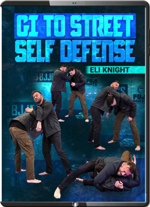ELI KNIGHT GI TO STREET SELF DEFENSE