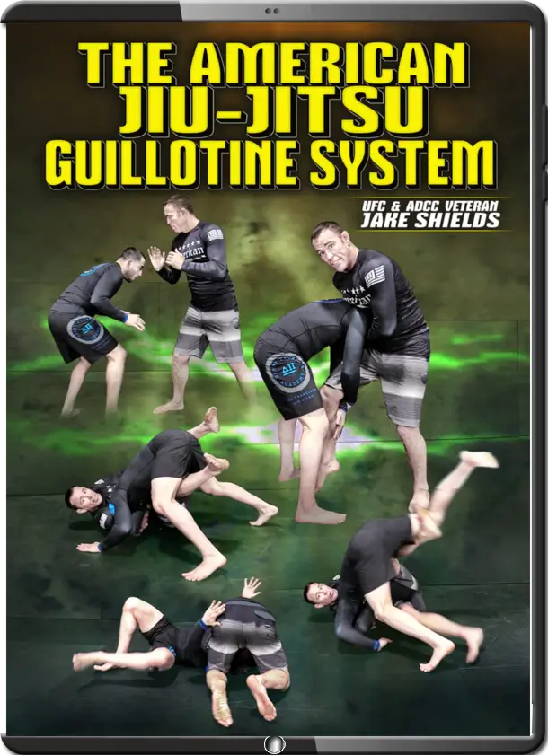 JAKE SHIELDS THE AMERICAN JIU JITSU GUILHOTINE SYSTEM