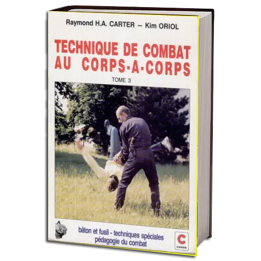 RAYMOND H.A CARTER TECHNIQUE DE COMBAT AU CORPS Á CORPS VOL.03 PDF