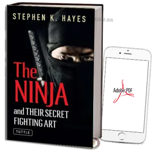 STEPHEN K. HAYES THE NINJA AND THEIR SECRET FIGHTING ART PDF