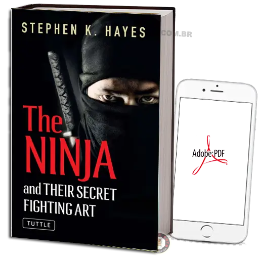 STEPHEN K. HAYES THE NINJA AND THEIR SECRET FIGHTING ART PDF