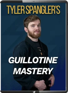TYLER SPANGLER GUILLOTINE MASTERY COURSE