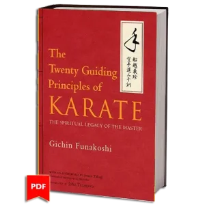 The Twenty Guiding Principles of Karate The Spiritual Legacy of the Master