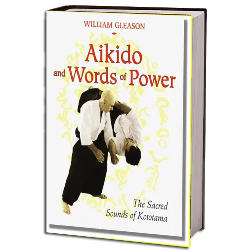 Aikido and Words of Power The Sacred Sounds of Kototama