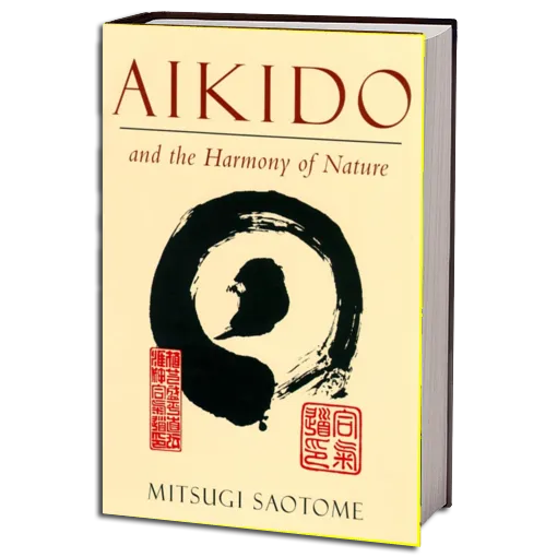 Aikido and the Harmony of Natur Mitsugi Saotome