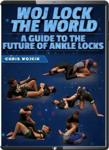 CHRIS WOJCIK WOJ LOCK THE WORLD A GUIDE TO THE FUTURE OF ANKLE LOCKS