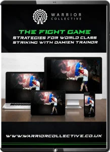 DAMIEN TRAINOR THE FIGHT GAME STRATEGIES FOR WORLD CLASS STRIKING