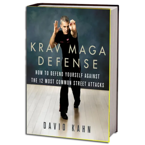 Krav Maga Defense How to Defend Yourself Against the 12 Most Common Unarmed Street Attacks (Kahn, David)