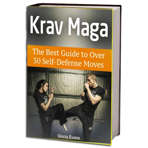 Krav Maga The Best Guide to Over 50 Self Defense Moves (Gloria Evans)