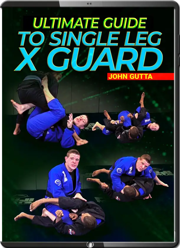 JOHN GUTTA - ULTIMATE GUIDE TO THE SINGLE LEG X GUARD