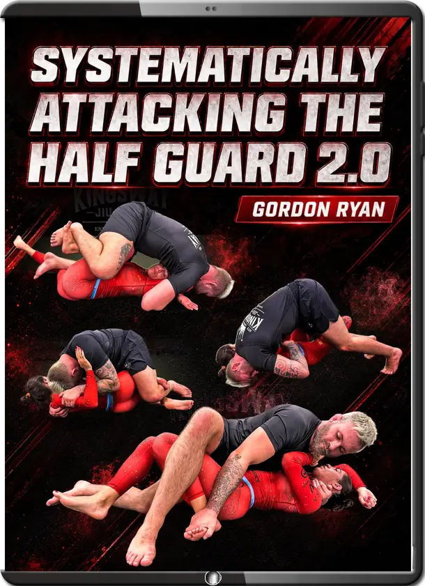 SYSTEMATICALLY ATTACKING THE HALF GUARD 2.0 BY GORDON RYAN