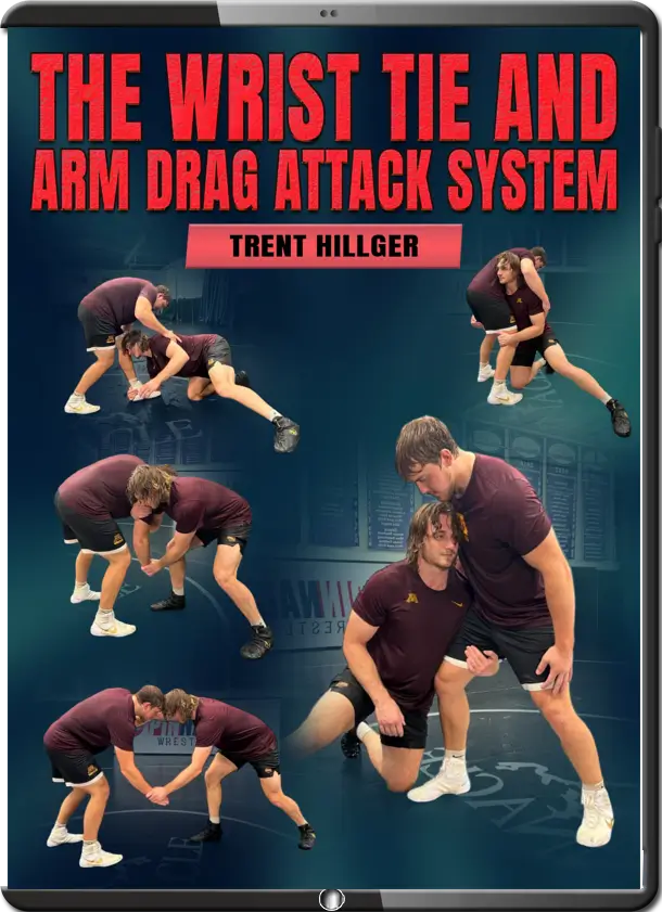 TRENT HILLGER - THE WRIST TIE AND ARM DRAG ATTACK SYSTEM