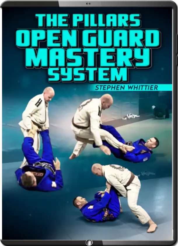 STEPHEN WHITTIER - THE PILLARS - OPEN GUARD MASTERY SYSTEM
