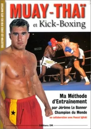 JEROME LE BANNER - KICK BOXING & MUAI THAY
