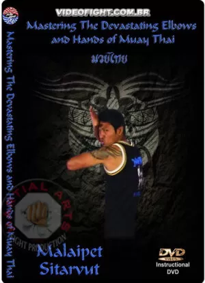 MALAIPET SITARVUT - MASTERING THE DEVASTATING HANDS & ELBOWS OF MUAY THAI