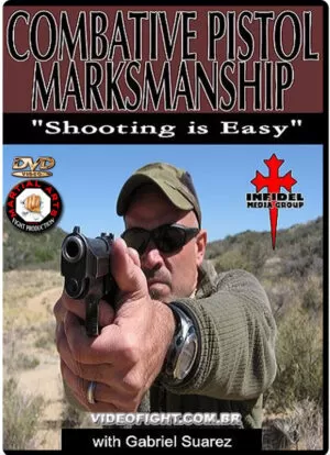 GABRIEL SUAREZ - COMBATIVE PISTOL MARKSMANSHIP