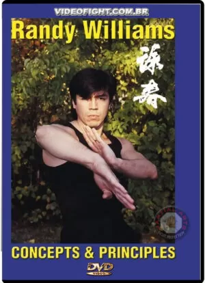 RANDY WILLIAMS - WING CHUN CONCEPTS AND PRINCIPLES