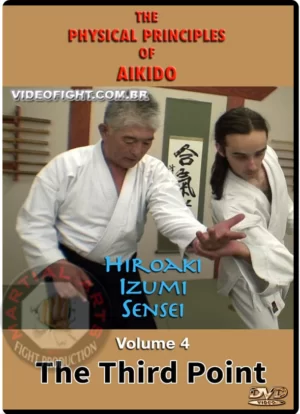 HIROAKI IZUMI – THE PHYSICAL PRINCIPLES OF AIKIDO VOL.4