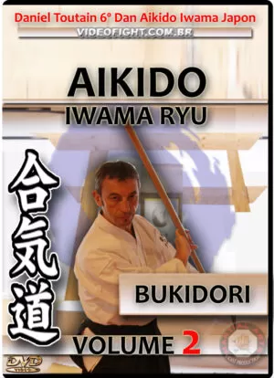 TOUTAIN DANIEL: AIKIDO IWAMA RYU - BUKIDORI VOL.02