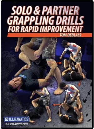 TOM DEBLASS - SOLO AND PARTER GRAPPLING DRILLS FOR RAPID MOVEMENT