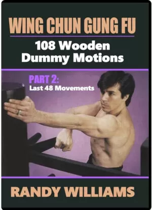 RANDY WILLIAMS WING CHUN 08 - 108 WOODEN DUMMY MOTIONS PART 02