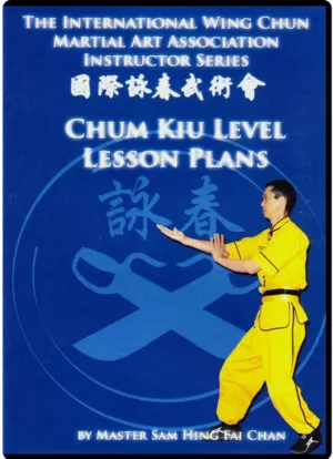 MASTER SAM CHAN – INSTRUTOR SERIES - CHUM KIU LESSONS PLANS