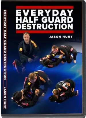 JASON HUNT - EVERYDAY HALF GUARD DESTRUCTION