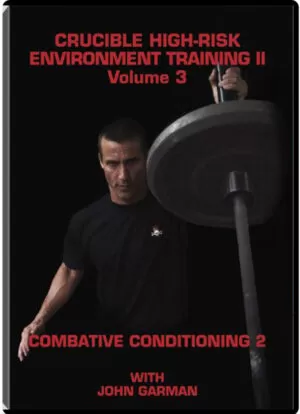 JOHN GARMAN - #02 - CRUCIBLE HIGH-RISK ENVIRONMENT TRAINING VOL.03 COMBATIVE CONDITIONING 2