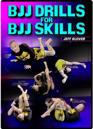 JEFF GLOVER – BJJ DRILLS FOR SKILLS